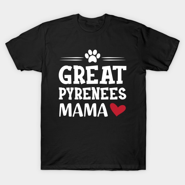 Great Pyrenees Mama T-Shirt by KC Happy Shop